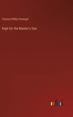 Kept for the Master's Use