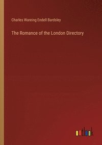 bokomslag The Romance of the London Directory