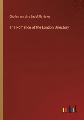 bokomslag The Romance of the London Directory