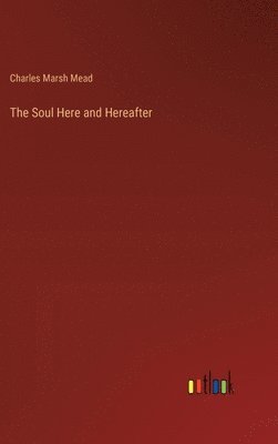 The Soul Here and Hereafter 1