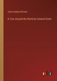 bokomslag A Tour Around the World by General Grant