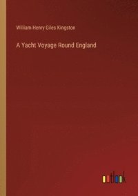 bokomslag A Yacht Voyage Round England