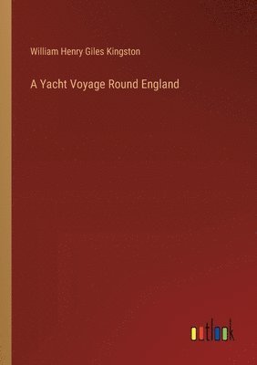 bokomslag A Yacht Voyage Round England