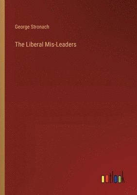 The Liberal Mis-Leaders 1