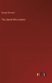 bokomslag The Liberal Mis-Leaders