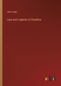 bokomslag Lays and Legends of Cheshire