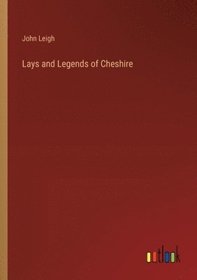 bokomslag Lays and Legends of Cheshire