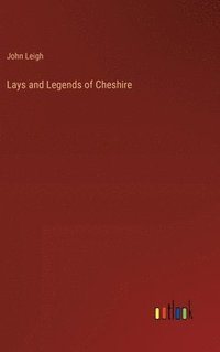 bokomslag Lays and Legends of Cheshire