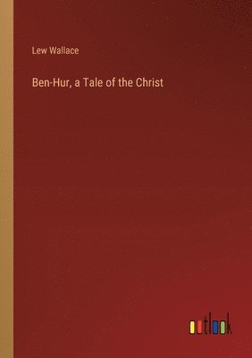 Ben-Hur, a Tale of the Christ