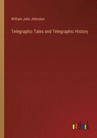 bokomslag Telegraphic Tales and Telegraphic History