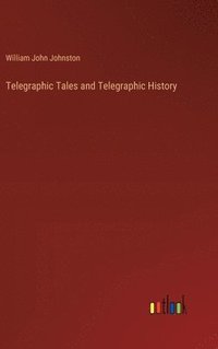 bokomslag Telegraphic Tales and Telegraphic History