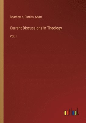 Boardman, Curtiss, Scott - Current Discussions in Theology, Häftad