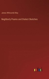 bokomslag Neghborly Poems and Dialect Sketches