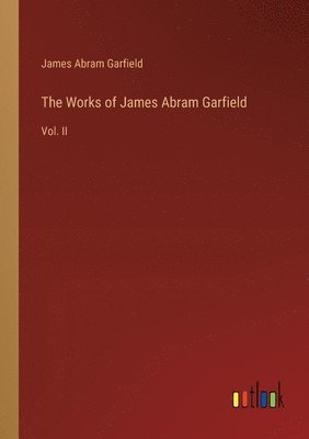 Works of James Abram Garfield