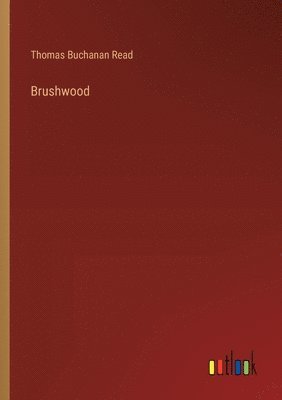 Thomas Buchanan Read - Brushwood, Häftad