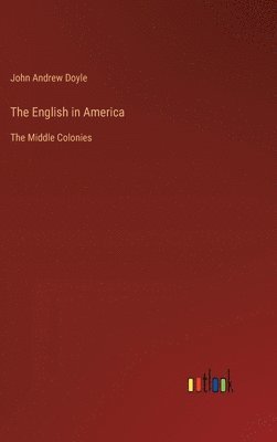John Andrew Doyle - English in America, Inbunden