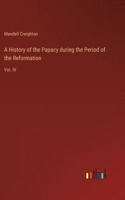 History of the Papacy during the Period of the Reformation