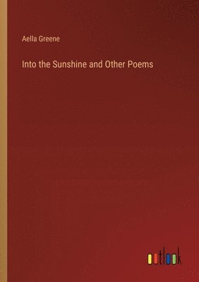 bokomslag Into the Sunshine and Other Poems