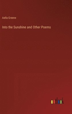 Into the Sunshine and Other Poems 1