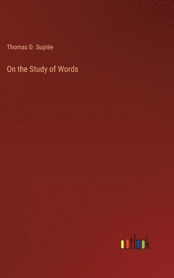 Thomas D Suplée, Thomas D. Suplée - On the Study of Words, Inbunden