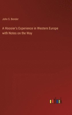 A Hoosier's Experience in Western Europe with Notes on the Way 1