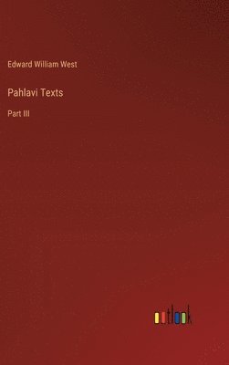 Edward William West - Pahlavi Texts, Inbunden