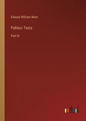 bokomslag Pahlavi Texts: Part IV