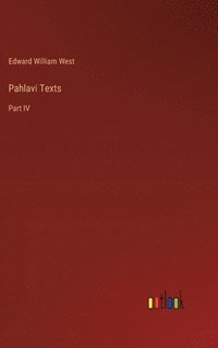 bokomslag Pahlavi Texts: Part IV