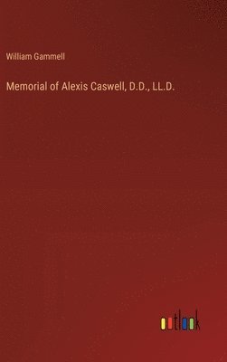 Memorial of Alexis Caswell, D.D., LL.D. 1