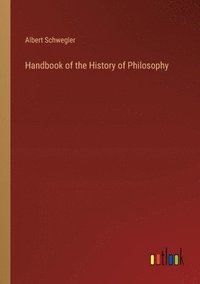 bokomslag Handbook of the History of Philosophy