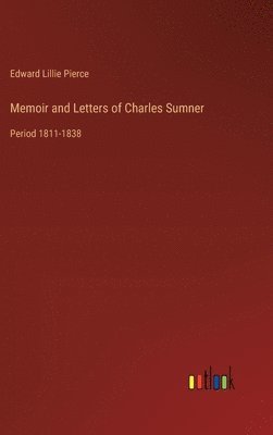 Memoir and Letters of Charles Sumner 1