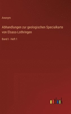 Abhandlungen zur geologischen Specialkarte von Elsass-Lothringen 1