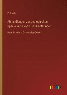 Abhandlungen zur geologischen Specialkarte von Elsass-Lothringen 1