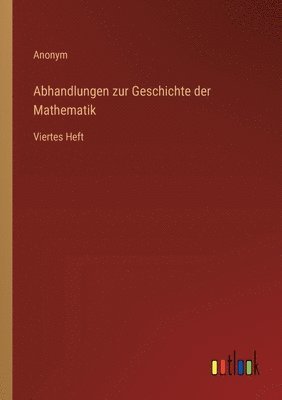 Anonym - Abhandlungen zur Geschichte der Mathematik, Häftad