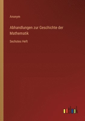 bokomslag Abhandlungen zur Geschichte der Mathematik: Sechstes Heft