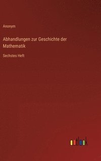 bokomslag Abhandlungen zur Geschichte der Mathematik: Sechstes Heft