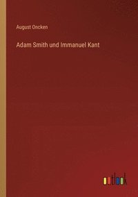 bokomslag Adam Smith und Immanuel Kant