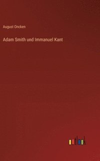 bokomslag Adam Smith und Immanuel Kant