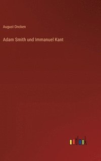 bokomslag Adam Smith und Immanuel Kant