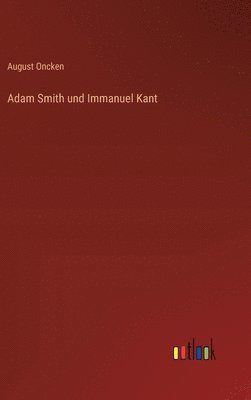 bokomslag Adam Smith und Immanuel Kant