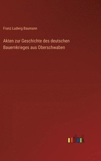 bokomslag Akten zur Geschichte des deutschen Bauernkrieges aus Oberschwaben