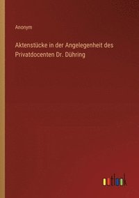 bokomslag Aktenstcke in der Angelegenheit des Privatdocenten Dr. Dhring