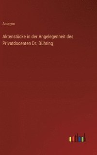 bokomslag Aktenstcke in der Angelegenheit des Privatdocenten Dr. Dhring