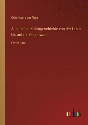 bokomslag Allgemeine Kulturgeschichte von der Urzeit bis auf die Gegenwart