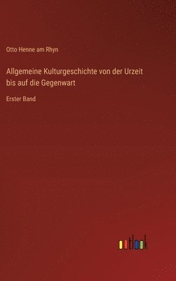 bokomslag Allgemeine Kulturgeschichte von der Urzeit bis auf die Gegenwart