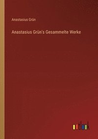 bokomslag Anastasius Grn's Gesammelte Werke