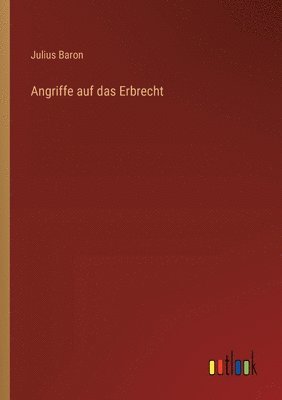 Angriffe auf das Erbrecht 1