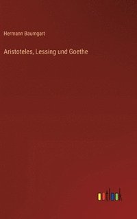 bokomslag Aristoteles, Lessing und Goethe