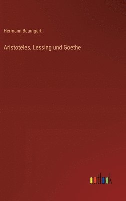 bokomslag Aristoteles, Lessing und Goethe