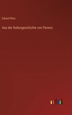 Aus der Kulturgeschichte von Florenz 1